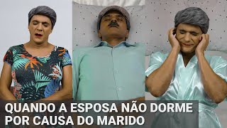 Quando a Esposa não dorme por causa do Marido [upl. by Artus]