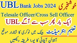 UBL Bank Jobs Online ApplyUBL Bank Telesale OfficerCross Sell Officer Jobs 2024Bank Jobs 2024 [upl. by Irabaj]