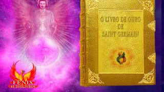 AUDIOLIVRO  22  O LIVRO DE OURO DE SAINT GERMAIN [upl. by Bobby]