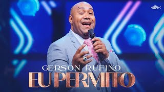 Gerson Rufino  Eu Permito  DVD Em Goiânia É Gospel Music [upl. by Eyram]