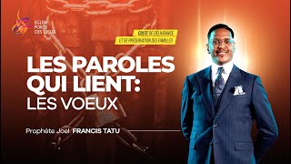 LES PAROLES QUI LIENT  LES VOEUX AVEC LE PROPHÈTE JOEL FRANCIS TATU [upl. by Nimaynib]