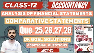 Q 25262728  COMPARATIVE STATEMENTS CLASS 12  ADDITIONAL QUESTIONS  DK GOEL  ACCOUNTS  CH 3 [upl. by Aicil]