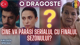 Seriale turcești  O Dragoste Publicatie Speciala  Ei părăsesc serialul odragoste serialturcesc [upl. by Augustina]