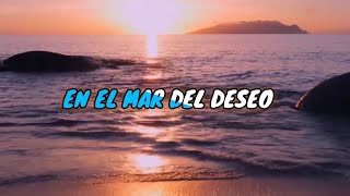 EN EL MAR DEL DESEO  LETRA  MANUEL amp ABDIEL Y LOS CONSENTIDOS [upl. by Sik]