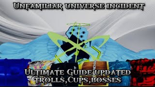 Unfalimiar universe incident 🔥Ultimate Guide trollscupsbossesand a little moreupdated🔥 [upl. by Rettke143]