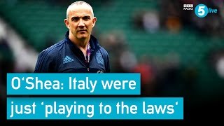 OShea Italy were just playing to the laws [upl. by Jesselyn350]