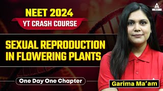 Sexual Reproduction in Flowering Plants Class 12  NCERT Highlights  NEET 2024  Garima Goel [upl. by Briant294]