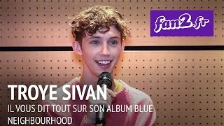 Troye Sivan vous dit tout sur son album Blue Neighbourhood en exclu pour fan2fr [upl. by Siuol]