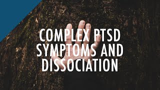 Complex PTSD Symptoms and Dissociation [upl. by Blinnie]