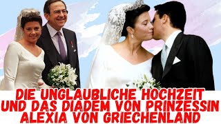 Die unglaubliche Hochzeit und das Diadem von Prinzessin Alexia von Griechenland [upl. by Nylorac]