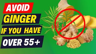 AVOID Ginger If You Have THESE Health Problems for Age over 55 [upl. by Ana]