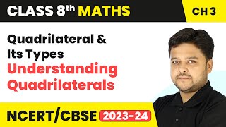 Quadrilateral and Its Types  Understanding Quadrilaterals  Class 8 Maths Chapter 3 [upl. by Eilrac]