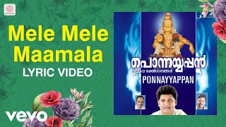 Ponnayyappan  Mele Mele Maamala Lyric  Mohandas  Malayalam Devotional Songs [upl. by Ahtelrac]