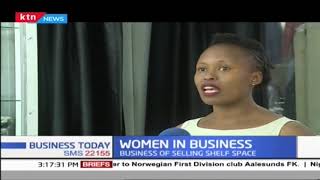 WOMEN IN BUSINESS Kenyan business lady selling shelf space  Business Today [upl. by Enawyd]