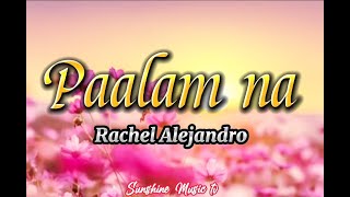 Paalam Na Rachel Alejandro with Lyrics [upl. by Uaerraj]