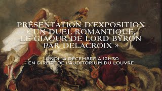 Présentation de l’exposition quotUn duel romantique Le Giaour de Lord Byron par Delacroixquot [upl. by Yleve]