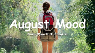 Hello August 🌼 Songs for calm days in August  An IndiePopFolkAcoustic Playlist [upl. by Cicero]