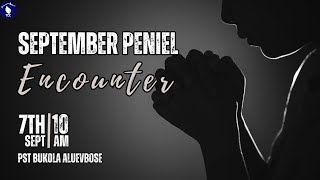 PENIEL ENCOUNTER SEPTEMBER EDITION BY PASTOR BUKOLA ALUEVBOSE [upl. by Onirefez85]