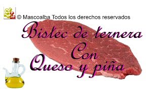 Recetas con calorías para intrépidos  Bistec de ternera con queso y piña [upl. by Enilekcaj]