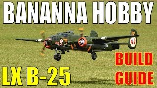 Banana Hobby  LX Models B25 79quot Build Guide Video By RCINFORMER [upl. by Baxie656]