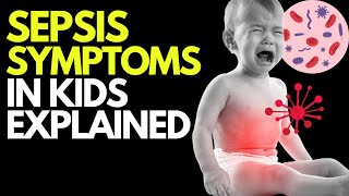 Doctor explains SYMPTOMS OF SEPSIS INFECTION IN CHILDREN amp BABIES  Plus when to seek care [upl. by Skeie]