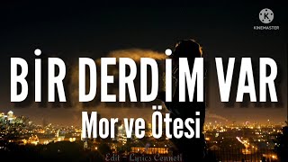 mor ve Ã¶tesi  Bir Derdim Var Lyrics  SÃ¶zleri [upl. by Umeh384]