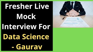 Data Science Live Mock Interview For Fresher  Gaurav  Data Science Interview [upl. by Patrizius190]