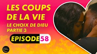 Série  Les Coups de la Vie  Le Choix de Dieu  Episode 3  Saison 1 Ep 58 [upl. by Horatio248]