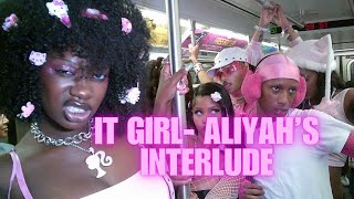 IT GIRL  ALIYAH’S INTERLUDE 💖 OFFICIAL MUSIC VIDEO [upl. by Leahcimal]