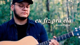 Essa eu fiz pra Ela  Diego DBear  Clipe Oficial [upl. by Infield]