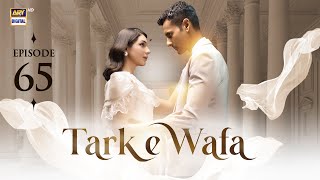 Tark e Wafa Episode 65  10 Sep 2024  ARY Digital Drama [upl. by Leacock908]