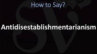 How to Pronounce Antidisestablishmentarianism CORRECTLY [upl. by Trever]