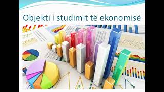 TEMATIKA 1 M 1 Objekti i studimit të ekonomisë [upl. by Ruperto]