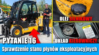 16 Stan płynów eksploatacyjnych WÓZEK WIDŁOWY JCB egzamin praktyczny UDT OTC [upl. by Atineg330]