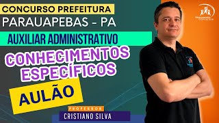 13  Concurso Público de Parauapebas  PA  Auxiliar Administrativo Aulão Conhecimentos específicos [upl. by Eahsan]