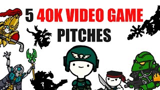 5 40K Video Game Pitches  Warhammer 40k Discussion [upl. by Serge]