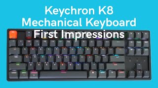 Keychron K8 mechanical keyboard  My first impressions [upl. by Bolte651]