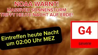 NOAA WARNT Massiver Sonnensturm trifft heute Nacht auf Erde  Eintreffen um 0200 Uhr MEZ [upl. by Ennaeiluj960]