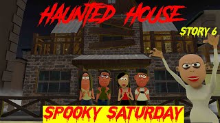 Haunted House  Story 6  Spooky Saturday [upl. by Kabab]