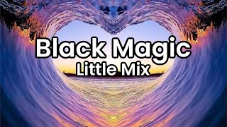 Black Magic Little Mix  Lyrics [upl. by Boak86]