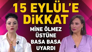 15 Eylüle dikkat Mine Ölmezden tüm burçlara önemli uyarı ve tavsiyeler [upl. by Venditti616]