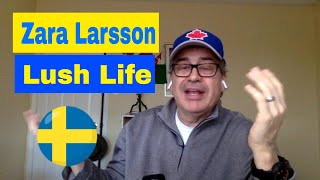 Zara LarssonLush LifeReaction to Zara Larsson [upl. by Ainotna]