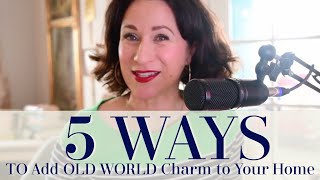 How to Add Old World Charm to Your Home  5 Easy Ways  OLD WORLD [upl. by Nirek831]