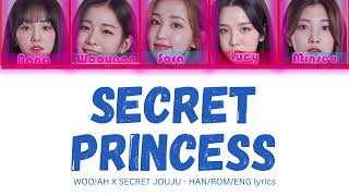 Color Coded Lyrics wooah 우아 x Secret Jouju – Secret Princess 비밀의 공주 Blissbreakbroadcast [upl. by Eislel]