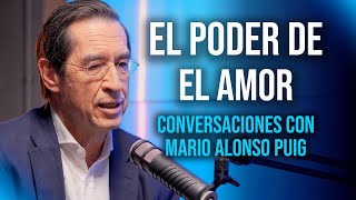 El impacto curativo de EL AMOR  Conversaciones con Dr Mario Alonso Puig [upl. by Tamah]