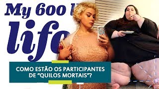 QUILOS MORTAIS  COMO ESTÃO OS PARTICIPANTES HOJE [upl. by Landel]