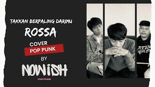 Rossa  Takkan Berpaling Darimu  Pop Punk Cover by NOWISH [upl. by Eltotsira275]