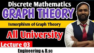 GRAPH THEORY  Isomorphism of Graph Theory  Lecture 03  ALL UNIVERSITY  PRADEEP GIRI SIR [upl. by Eiramalegna]