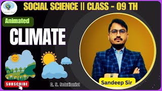 Climate  Class9  Geography  Animated  CBSE  NCERT  SST  Sandeep Sir [upl. by Kwarteng989]