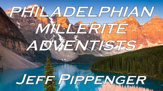 06292024 Philadelphian Millerite Adventists  Jeff Pippenger [upl. by Columbus992]